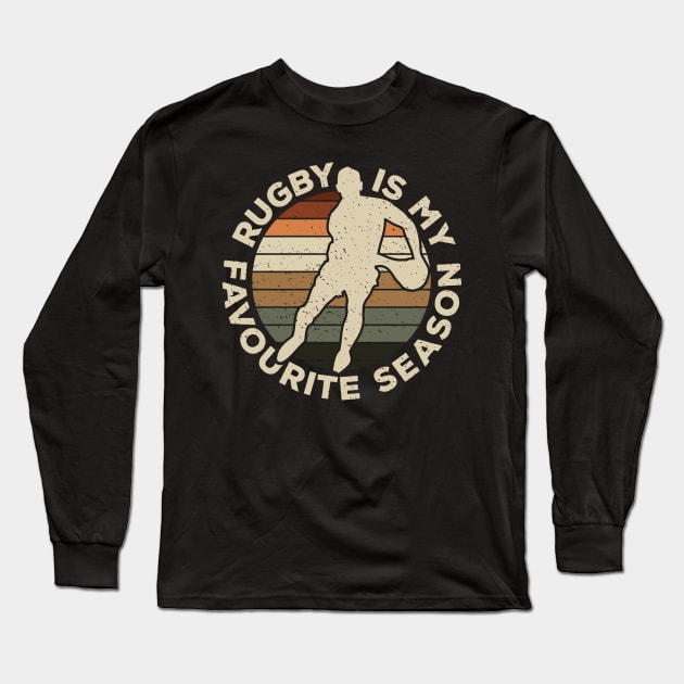 Rugby Is My Favourite Season Sport Nostalgia Long Sleeve T-Shirt by BraaiNinja